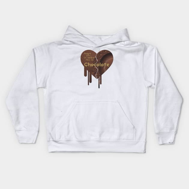 Forget Love, I'd rather fall in Chocolate Kids Hoodie by Pixels Pantry